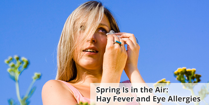 Spring Is In The Air: Hay Fever and Eye Allergies